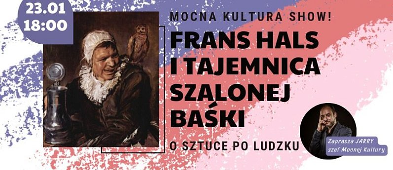 Mocna Kultura Show. Frans Hals i zagadka Malle Babbe