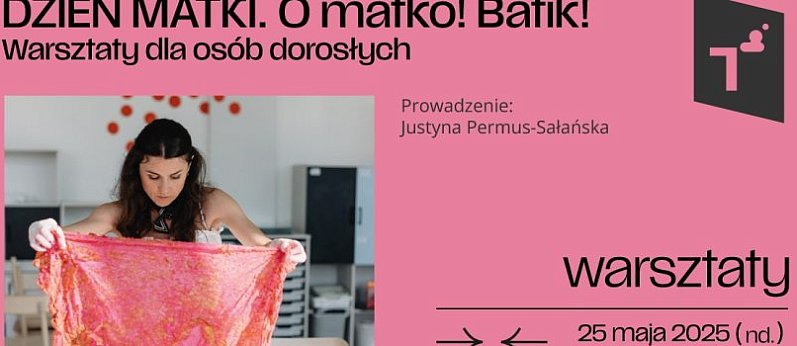 Warsztaty dla dorosłych - "O matko! Batik!"