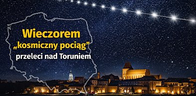 Nad Polską przeleci dziś "KOSMICZNY POCIĄG”. Znamy dokładną godzinę