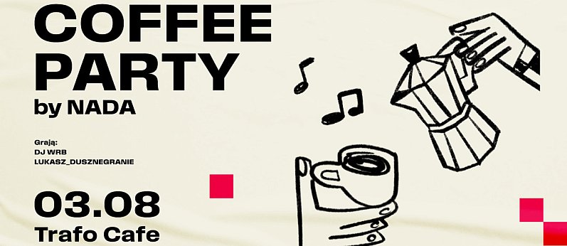 Coffee Party w Trafo Cafe!